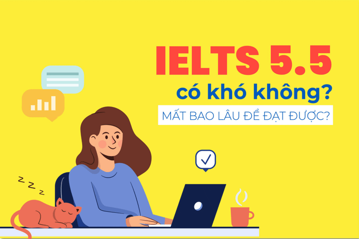 IELTS 5.5 là cao hay thấp? IELTS 5.5 có khó không?