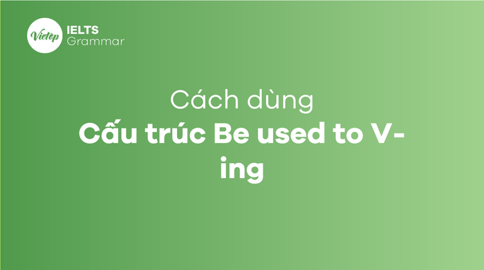 Cách dùng used to, be used to, get used to