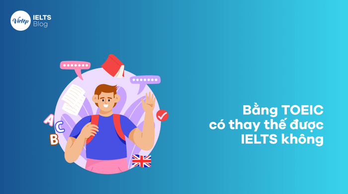 Khả năng thay thế giữa bằng TOEIC và IELTS