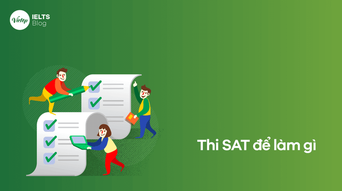 Tại sao lại cần thi SAT? Những điều quan trọng cần biết về kỳ thi SAT