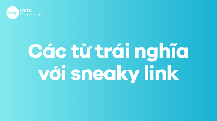 Antonyms for sneaky link