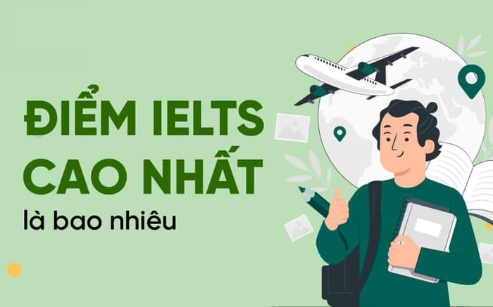 Điểm cao nhất của IELTS là bao nhiêu