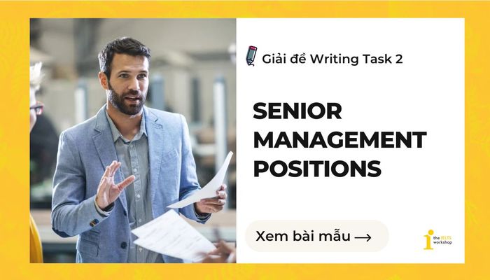 Chủ đề về vị trí quản lý cao cấp trong IELTS Writing Task 2