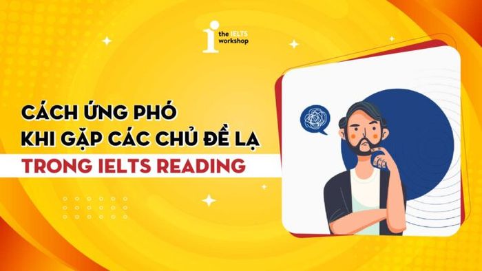 những dạng bài đọc mới lạ trong ielts reading