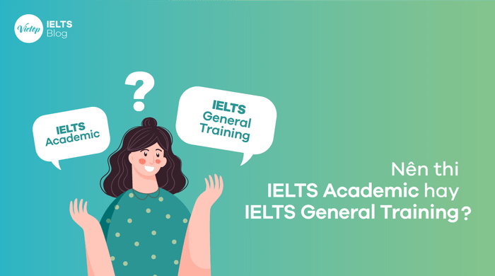 Should I take IELTS Academic or IELTS General Training?