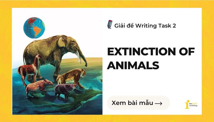 Tuyệt chủng động vật IELTS Writing Task 2