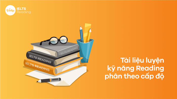 Tài liệu ôn luyện kỹ năng Reading theo cấp độ