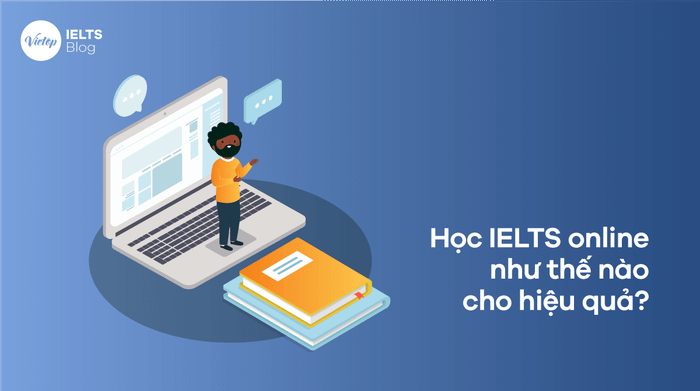 Cách học IELTS trực tuyến hiệu quả