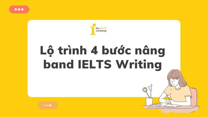 Bí quyết thành công 4 bước nâng band IELTS Writing