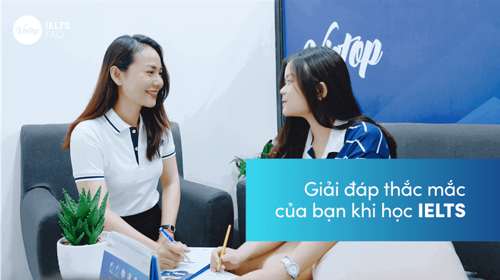 FAQ - Giải đáp thắc mắc của bạn khi học IELTS