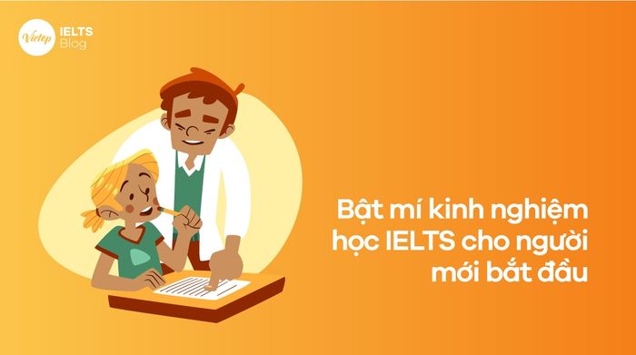Một số kinh nghiệm học IELTS dành cho người mới bắt đầu