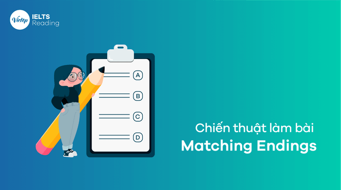 Chiến thuật làm bài Matching Endings – IELTS Reading giúp bạn đạt kết quả cao