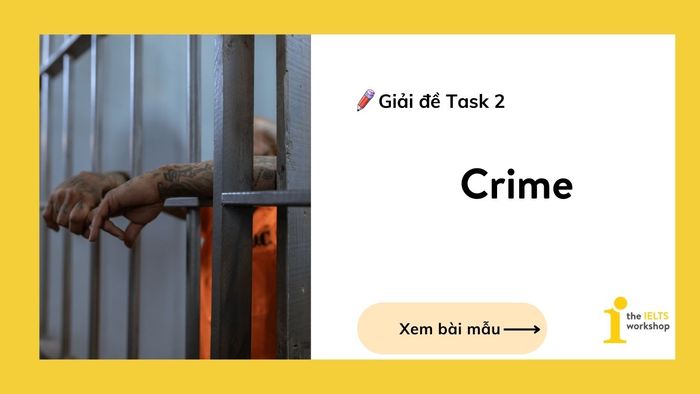 Giải bài tập IELTS Writing Task 2: Crime