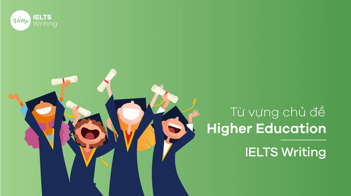 Từ ngữ về Higher Education - IELTS Writing