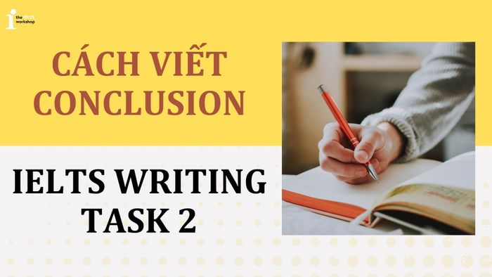 phương pháp viết conclusion trong ielts writing task 2