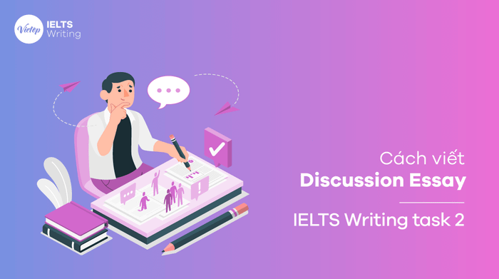 Cách viết Bài Luận Thảo Luận trong IELTS Writing Task 2 chi tiết