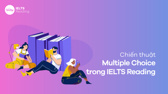 Lựa chọn Nhiều lựa chọn trong IELTS Reading