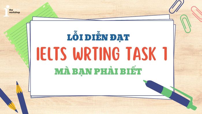 các sai lầm diễn đạt ielts writing task 1