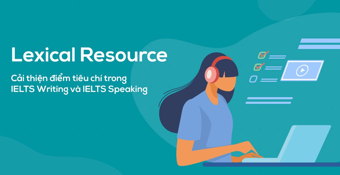 Phương pháp để cải thiện tiêu chí Lexical Resource trong IELTS Writing