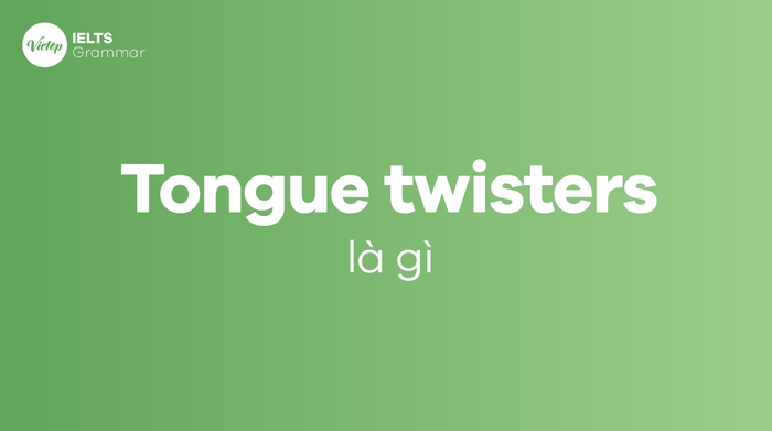 Tongue twisters là gì?