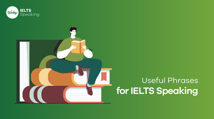Cụm từ Hữu ích cho phần thi IELTS Speaking