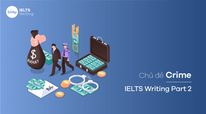 Chủ đề Tội phạm - IELTS Writing Task 2