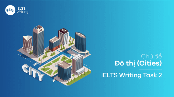 Chủ đề Đô thị (Cities) - IELTS Writing Task 2