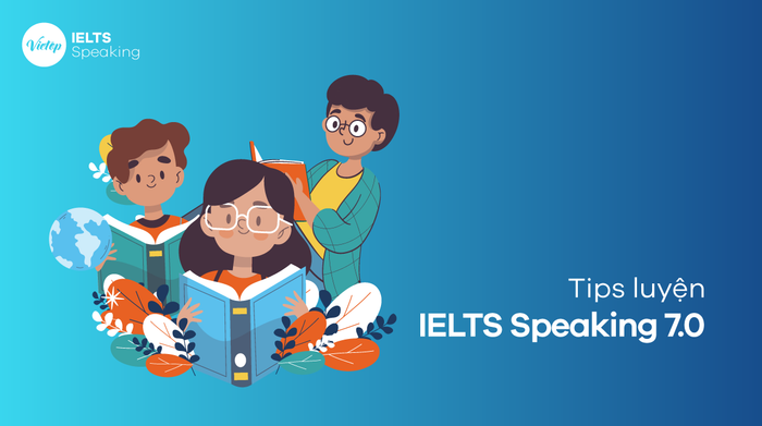 Hướng dẫn huấn luyện IELTS Speaking 7.0