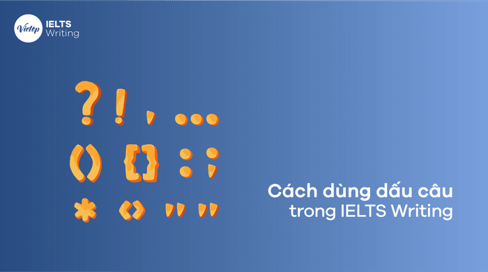 Phương pháp sử dụng dấu câu đúng trong IELTS Writing