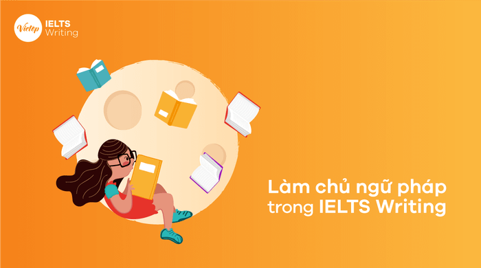 Phương pháp thống trị ngữ pháp trong IELTS Writing