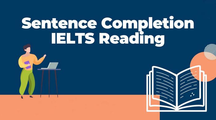 Tổng quan về Sentence Completion trong IELTS Reading
