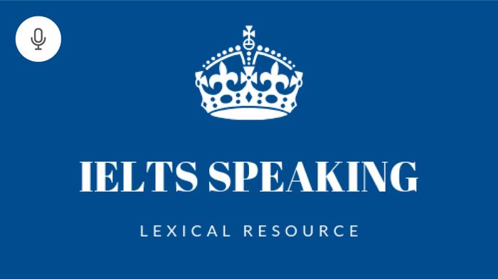 Tiêu chuẩn đánh giá – Lexical resource (Vocab) trong phần thi IELTS Speaking