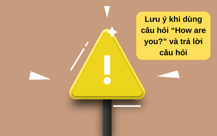 Lưu ý khi sử dụng câu hỏi “How are you?” và phản ứng từ phía bạn