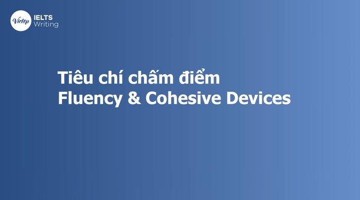 Tiêu chuẩn đánh giá kỹ năng nói lưu loát và mạch lạc trong IELTS Speaking