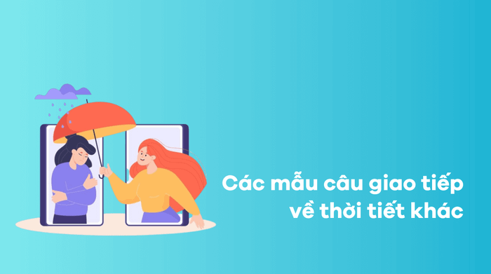 Các mẫu câu trao đổi khác về thời tiết