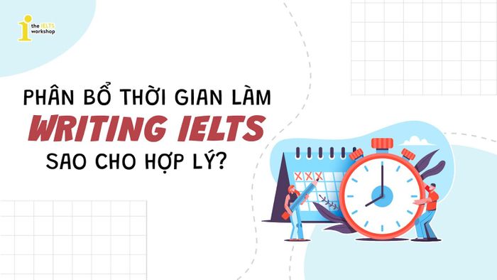 cách phân bổ thời gian làm writing