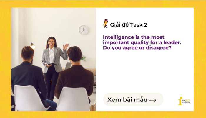 ielts writing task 2 Trí tuệ là phẩm chất quan trọng nhất của một người lãnh đạo