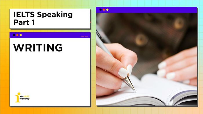ielts speaking part 1 writing