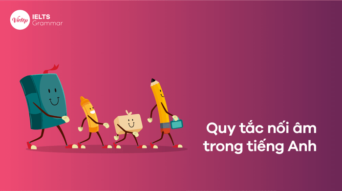Quy tắc liên âm trong tiếng Anh