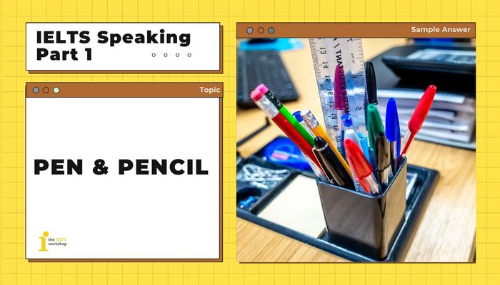 bút bi và bút chì ielts speaking part 1