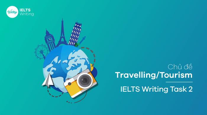 Đề tài Travel/Tourism – IELTS Writing Task 2