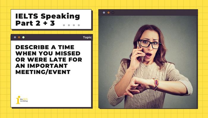 ielts speaking part 2 Discuss a time when you missed or arrived late for an important meeting