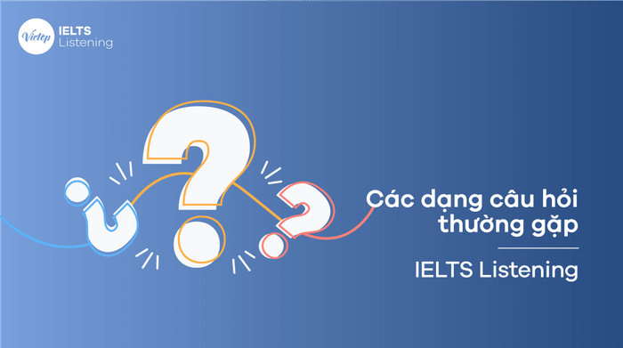 Common Question Types - IELTS Listening