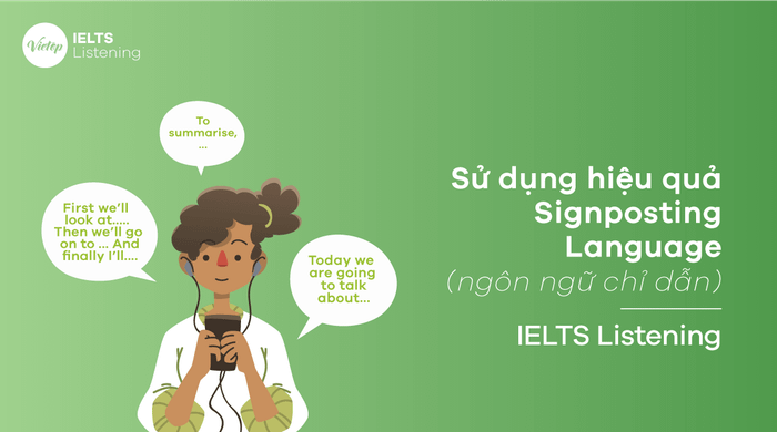 Effectively Using Signposting Language (ngôn ngữ chỉ dẫn) – IELTS Listening