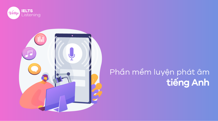 Phần mềm rèn luyện phát âm tiếng Anh