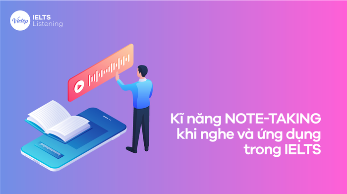 Kỹ năng Ghi Chú trong IELTS