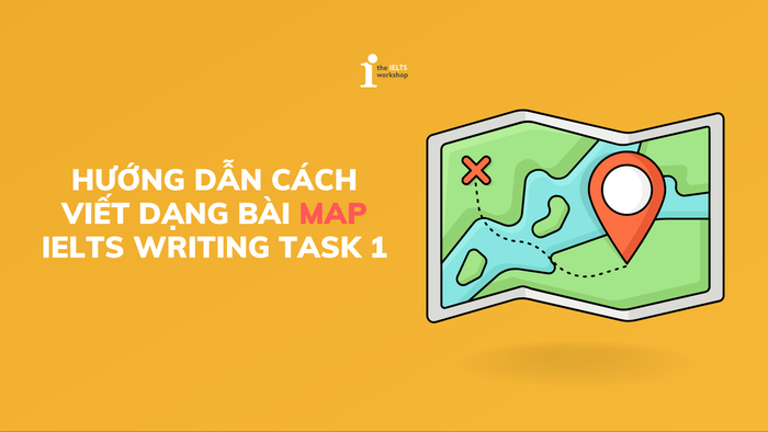 phương pháp viết bài dạng map writing task 1