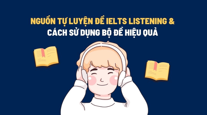Tổng quan về bài thi Nghe và cách học Nghe IELTS hiệu quả