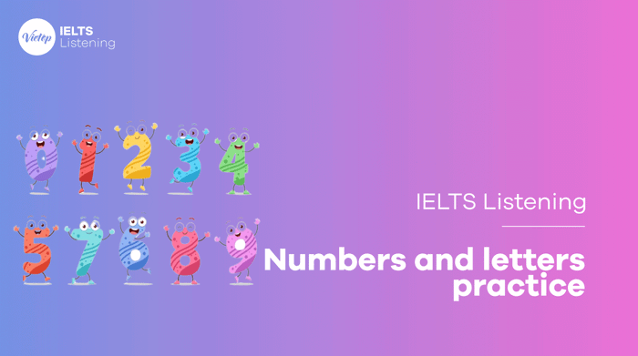 Luyện tập IELTS Listening về số và chữ cái