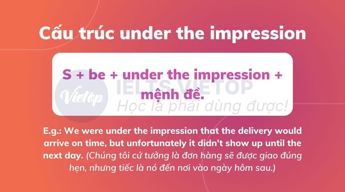 Cấu trúc của under the impression